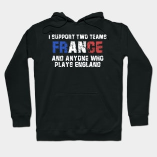 I Support Two Team France And Anyone Who Plays England Hoodie